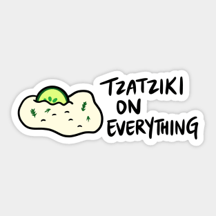 Tzatziki (Sauce) on Everything Sticker